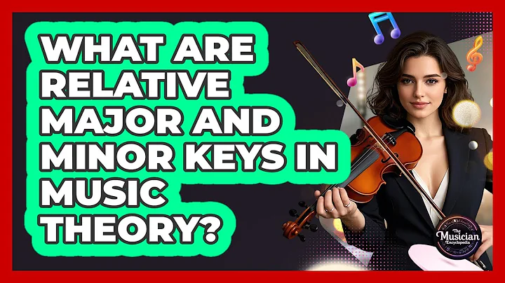 What Are Relative Major And Minor Keys In Music Theory? - The Musician Encyclopedia