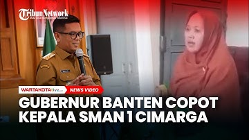 Gubernur Banten Copot Kepala SMAN 1 Cimarga Imbas Dugaan Penamparan Siswa