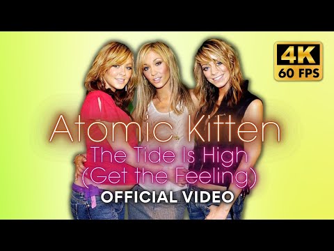 [4K] Atomic Kitten - The Tide Is High (Get the Feeling) [Official Video]