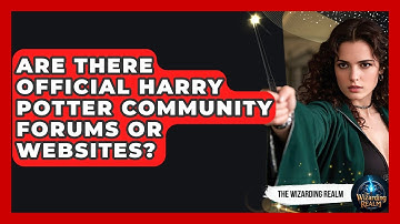 Are There Official Harry Potter Community Forums or Websites? - The Wizarding Realm