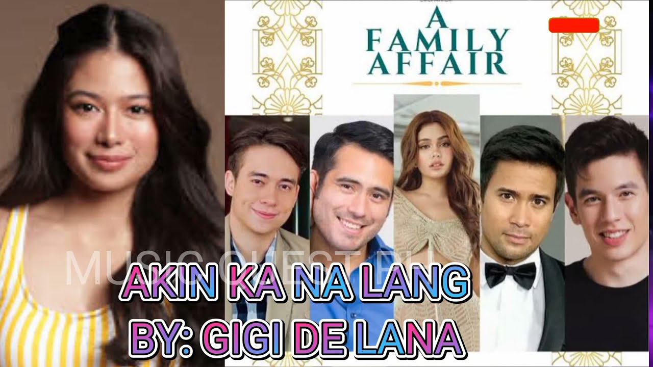 Akin Ka Na Lang - Gigi De Lana | A Family Affair OST | Asap Natin 'To | QueenationOfficial27