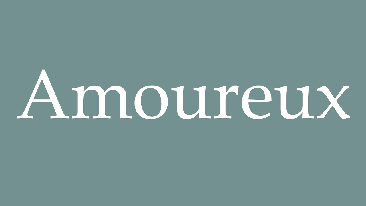 How To Pronounce Amoureux Correctly In French YouTube