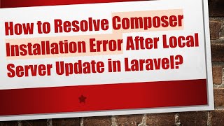 How to Resolve Composer Installation Error After Local Server Update in Laravel? Wealth