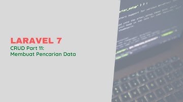 CRUD Laravel 7 - Membuat Pencarian Data | Part 11