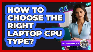 How To Choose The Right Laptop CPU Type?