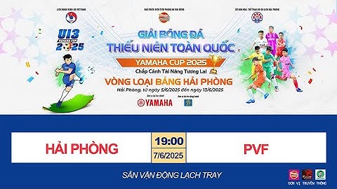 🛑 TRỰC TIẾP LỄ KHAI MẠC: U13 HẢI PHÒNG - U13 PVF / GIẢI BÓNG ĐÁ U13 TOÀN QUỐC YAMAHA CUP 2025 / VFF