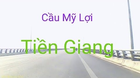 Cầu Mỹ Lợi đẹp tuyệt vời.