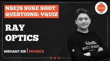 RAY OPTICS | NSEJS Sure Shot questions : VQuiz | NSEJS 2022 | Nishant Sharma  | VOS
