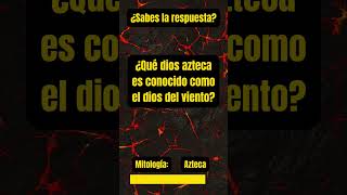 TRIVIA: ¿Qué dios azteca es conocido como el dios del viento?