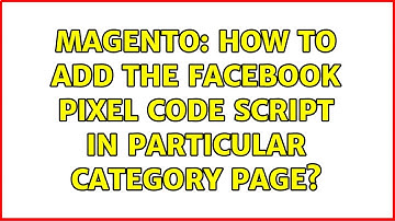 Magento: How to add the facebook pixel code script in particular category page?