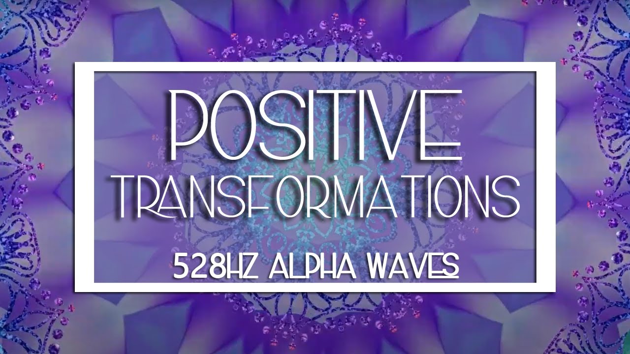 528 Hz Positive Transformations | Physical & Emotional Healing | Reduce ...