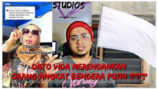 Dato Seri Vida Merendahkan Orang Yang Angkat Bendera Putih?