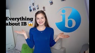 EVERYTHING YOU NEED TO KNOW ABOUT IB (how is it to be an IB student)
