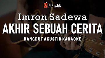 akhir sebuah cerita - imron sadewo (akustik karaoke)