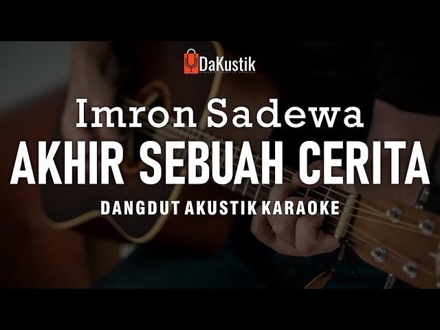 akhir sebuah cerita - imron sadewo (akustik karaoke) class=