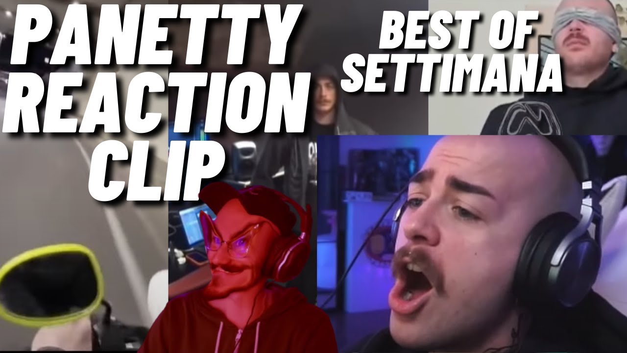 PANETTY REACTION  BEST OF CLIPS DELLA SETTIMANA di Ale_enry