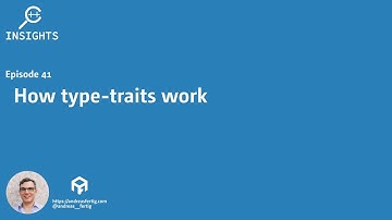 C++ Insights - Episode 41: How type-traits work