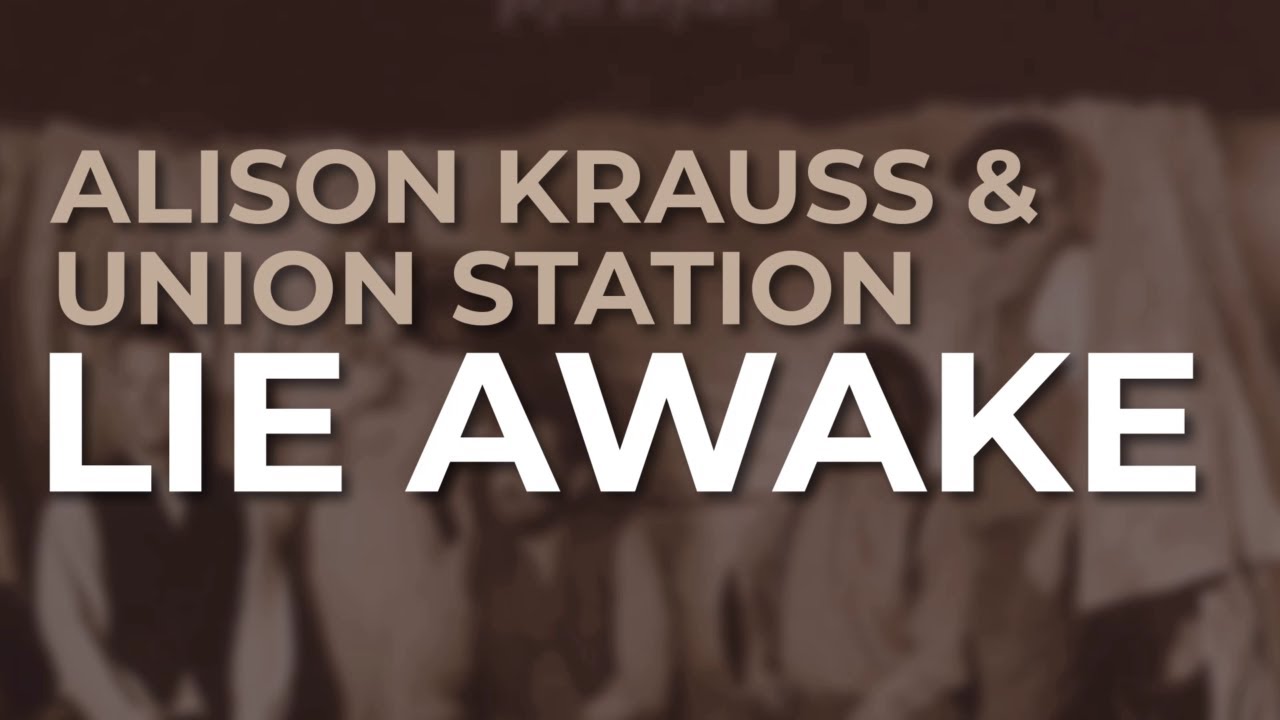 Alison Krauss  Union Station   Lie Awake Official Audio