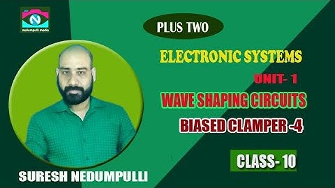 Electronics// biased clampers/ Plus two// part 10/Suresh nedumpulli