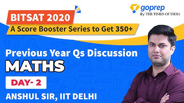 Bitsat Previous Year Questions | Class 11 & 12 Maths | BITSAT 2020 | Day 2 | Anshul Sir | Goprep JEE