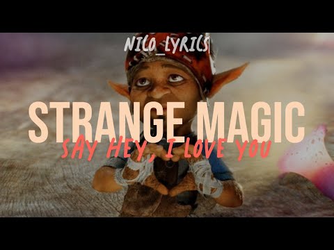 Say hey, I love you - Strange Magic (Lyrics)
