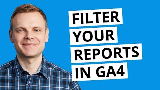 How to filter data in your GA4 (Google Analytics 4) reports