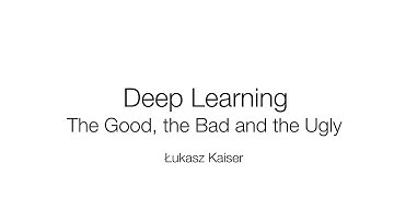 Łukasz Kaiser "Deep Learning: The Good, the Bad and the Ugly" - Lecture 1: Basics
