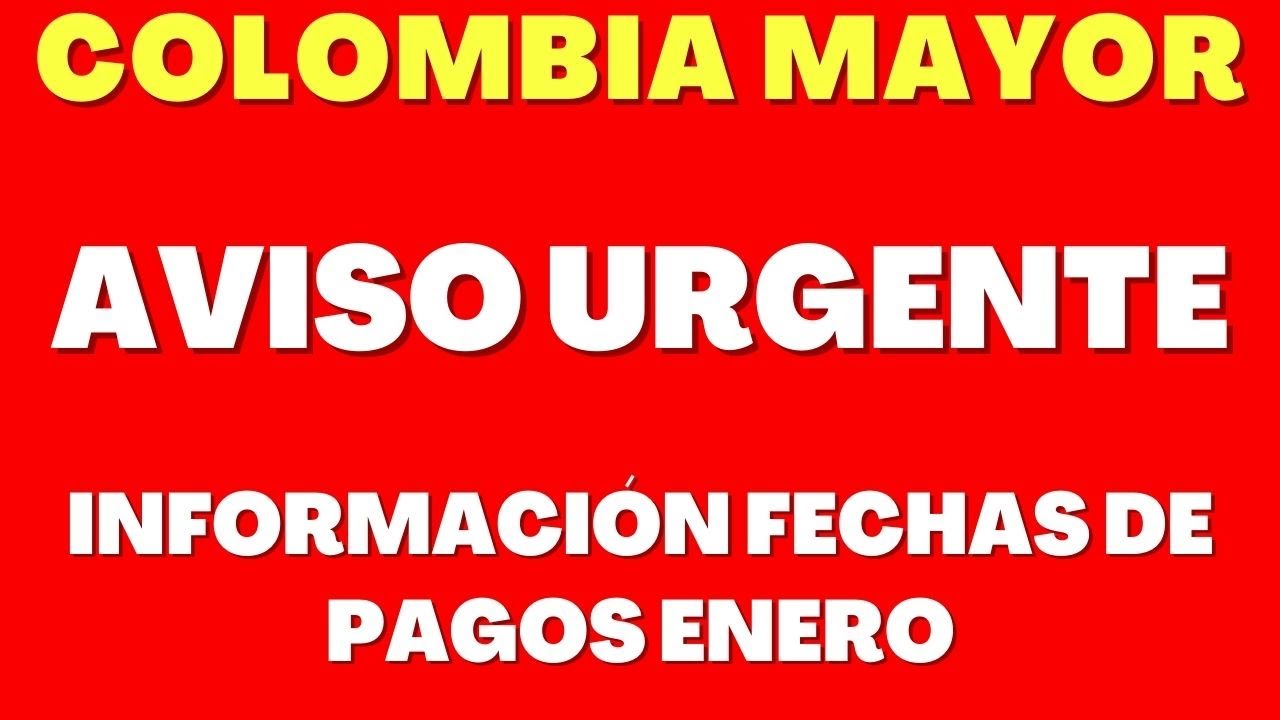 COLOMBIA MAYOR: INFORMACIÓN FECHAS DE PAGOS ENERO 2026 | PROSPERIDAD SOCIAL