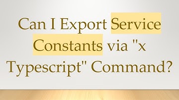 Can I Export Service Constants via "x Typescript" Command?
