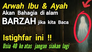 Dear Mother & Father in the Barzah Realm, Read this Istighfar!!