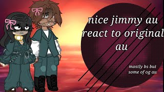 mouthwashing gacha react nice jimmy au react to original au