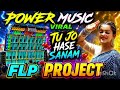TU JO HASE SANAM 💖 POWER MUSIC VIRAL FLP PROJECT 2026 | Hindi Remix FL Studio Project Download