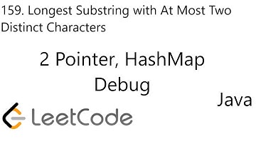 LeetCode 159 | Longest Substring with At Most Two Distinct Characters | 2 Pointers | HashMap | Java