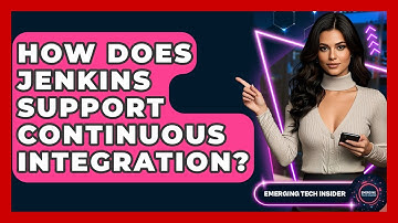 How Does Jenkins Support Continuous Integration? - Emerging Tech Insider