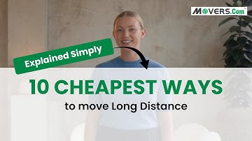 10 Cheapest Ways to Move Long Distance (Save BIG on Your Next Move!)