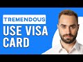 How to use tremendous visa card how do i use tremendous visa card