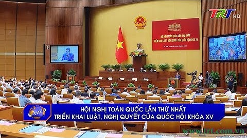 Hội nghị toàn quốc lần thứ nhất triển khai Luật, Nghị quyết của Quốc hội khóa XV