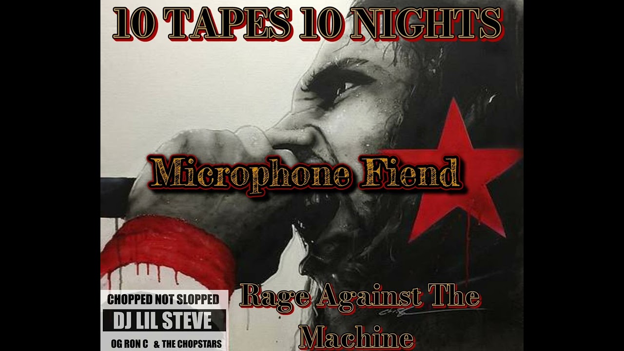 Microphone Fiend Rage Against The Machine / Chopstars / DJ Lil Steve