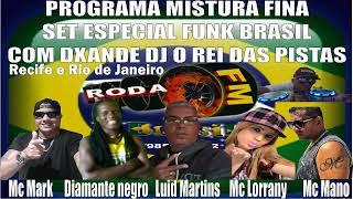 SET MISTURA FINA FUNK BRASIL   RECIFE E& RIO  MIXAGENS DXANDE DJ O REI DAS PISTAS