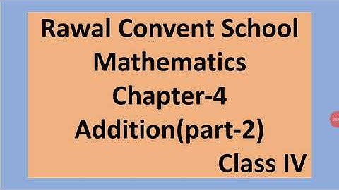 Class- IV, Subject- Maths, Chapter- 4, Addition, Rawal Convent School