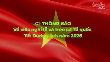THÔNG BÁO Về việc nghỉ lễ và treo cờ Tổ quốc Tết Dương lịch năm 2026