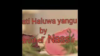 Hayati haluwa yangu | Brother Nassir | swaleh goodboy