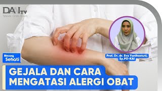 Kenali Tanda Alergi Obat | Bincang Sehati