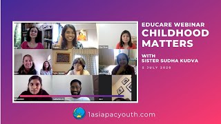 Educare Webinar “Childhood Matters” With Sister Sudha Kudva – 5 July 2020