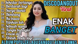 SEKEDAR BERTANYA DISCO DANGDUT REMIX FULL ALBUM LAGU LAWAS POPULER 2O26 PALING ENAK DI DENGAR