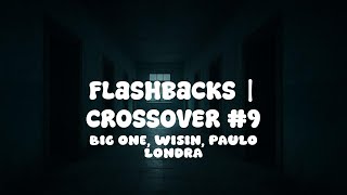 Flashbacks | CROSSOVER #9 - Big One, Wisin, Paulo Londra - Letra Lyrics