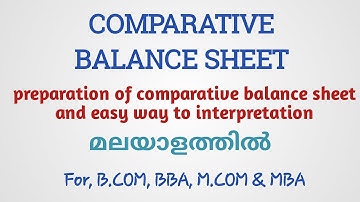Preparation of comparative balance sheet and its interpretation (MALAYALAM). For BBA,B.COM,MBA M.COM