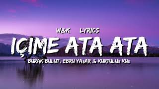 Burak Bulut & Ebru Yaşar & Kurtuluş Kuş - İçime Ata Ata (Lyrics) Resimi