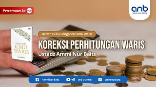 Koreksi Perhitungan Waris | Ustadz Ammi Nur Baits, ST., BA