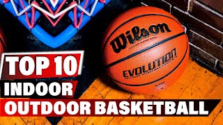 Best Indoor Outdoor Basketball In 2023 - Top 10 New Indoor Outdoor Basketballs Review